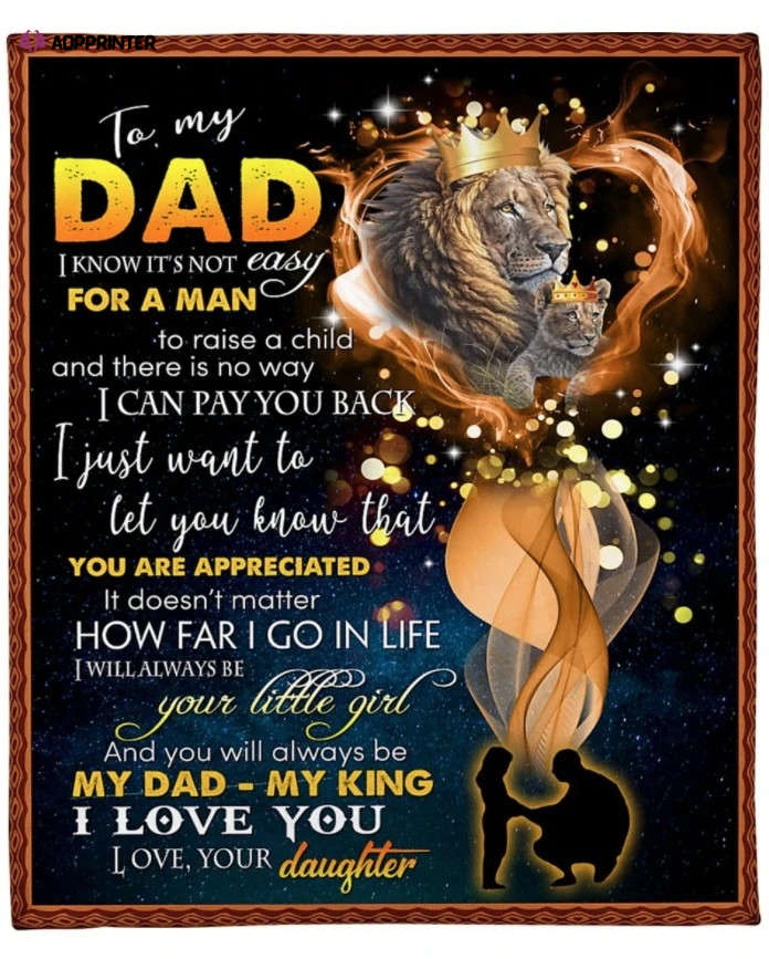 Dad Blanket To My Dad I Know It’s Not Easy For A Man To Raise A Child Lion Fleece Blanket, Gift For Father’s Day Dad Blanket To My Dad I Know It’s Not Easy For A Man To Raise A Child Lion Fleece Blanket, Gift For Father’s Day