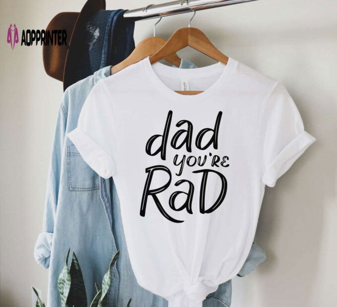 Dad You’re Rad Shirt Funny Father’s Day Shirt #Dadlife Shirt Best Present for Men Gift For Dad Fathers Day Gift from Daughter