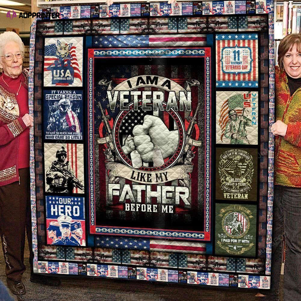 I Am A Veteran Like My Father Before Me Quilt Blanket Great Customized Blanket Gifts For Birthday Christmas Thanksgiving I Am A Veteran Like My Father Before Me Quilt Blanket Great Customized Blanket Gifts For Birthday Christmas Thanksgiving