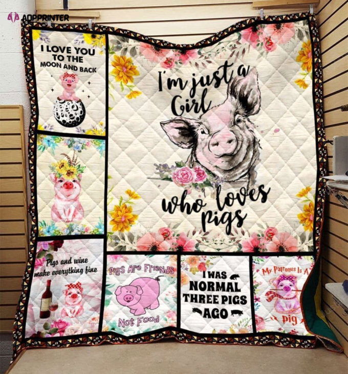 I’m Just A Girl Who Loves Pigs Quilt Blanket Great Customized Blanket Gifts For Birthday Christmas Thanksgiving