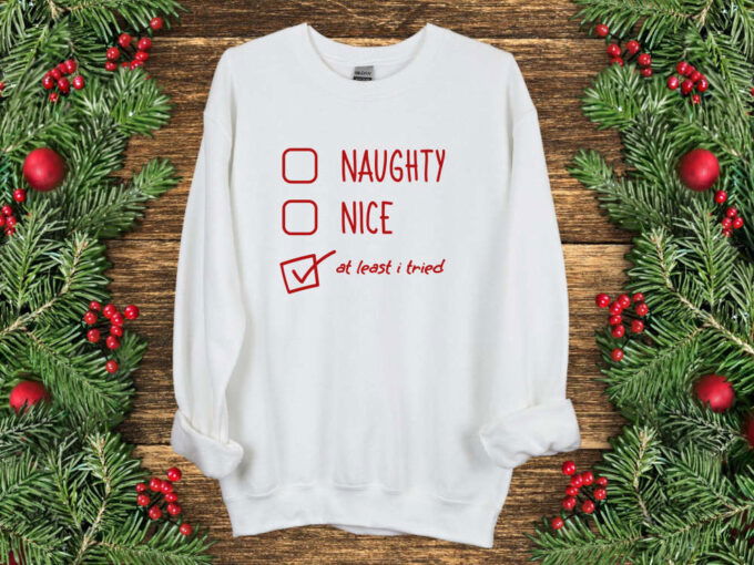 Naughty Nice At Least Tried Sweatshirt Funny Chirstmas Shirt Christmas Sweatshirt Custom Family Christmas Shirt Santa’s List Sweatshirt