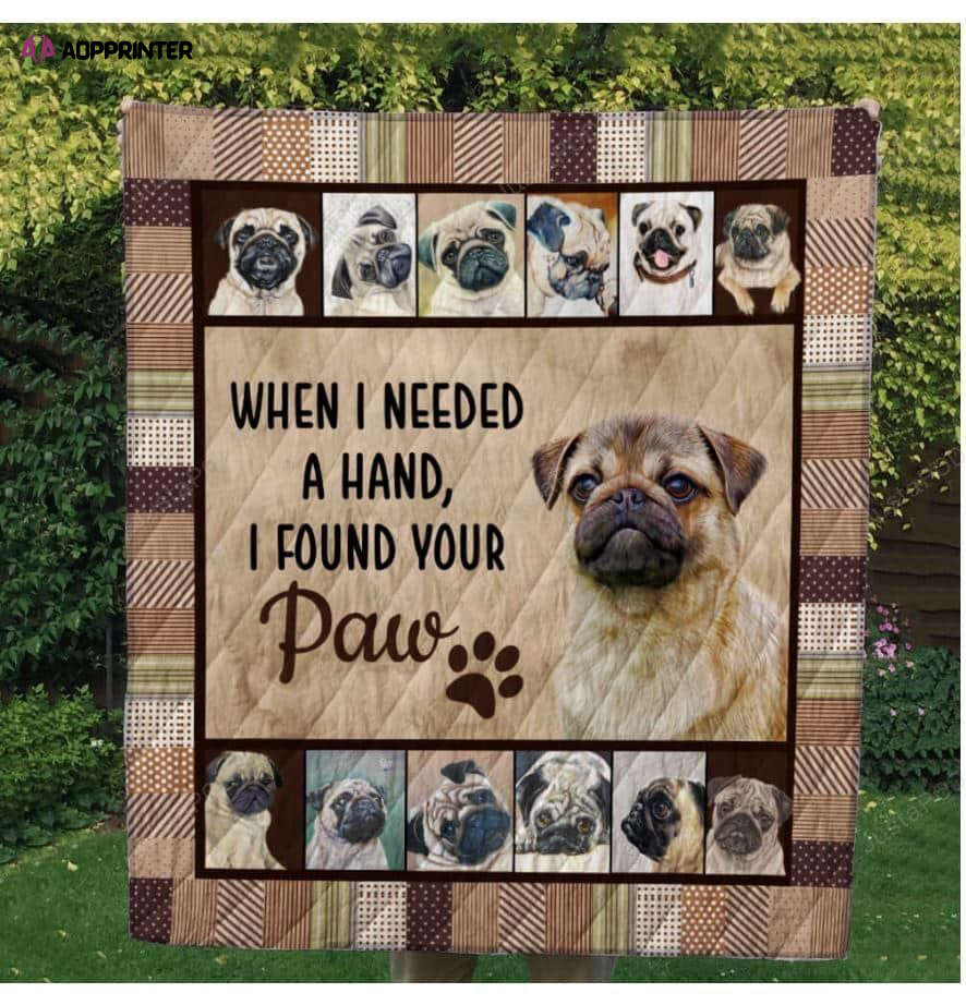 Pug When I Need A Hand I Found Your Paw Quilt Blanket Great Customized Blanket Gifts For Birthday Christmas Thanksgiving Pug When I Need A Hand I Found Your Paw Quilt Blanket Great Customized Blanket Gifts For Birthday Christmas Thanksgiving