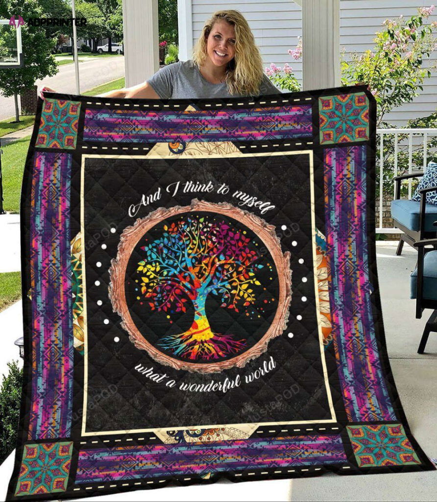 Tree Of Life And I Think To Myself What A Wonderful World Quilt Blanket Great Customized Blanket Gifts For Birthday Christmas Thanksgiving Tree Of Life And I Think To Myself What A Wonderful World Quilt Blanket Great Customized Blanket Gifts For Birthday Christmas Thanksgiving
