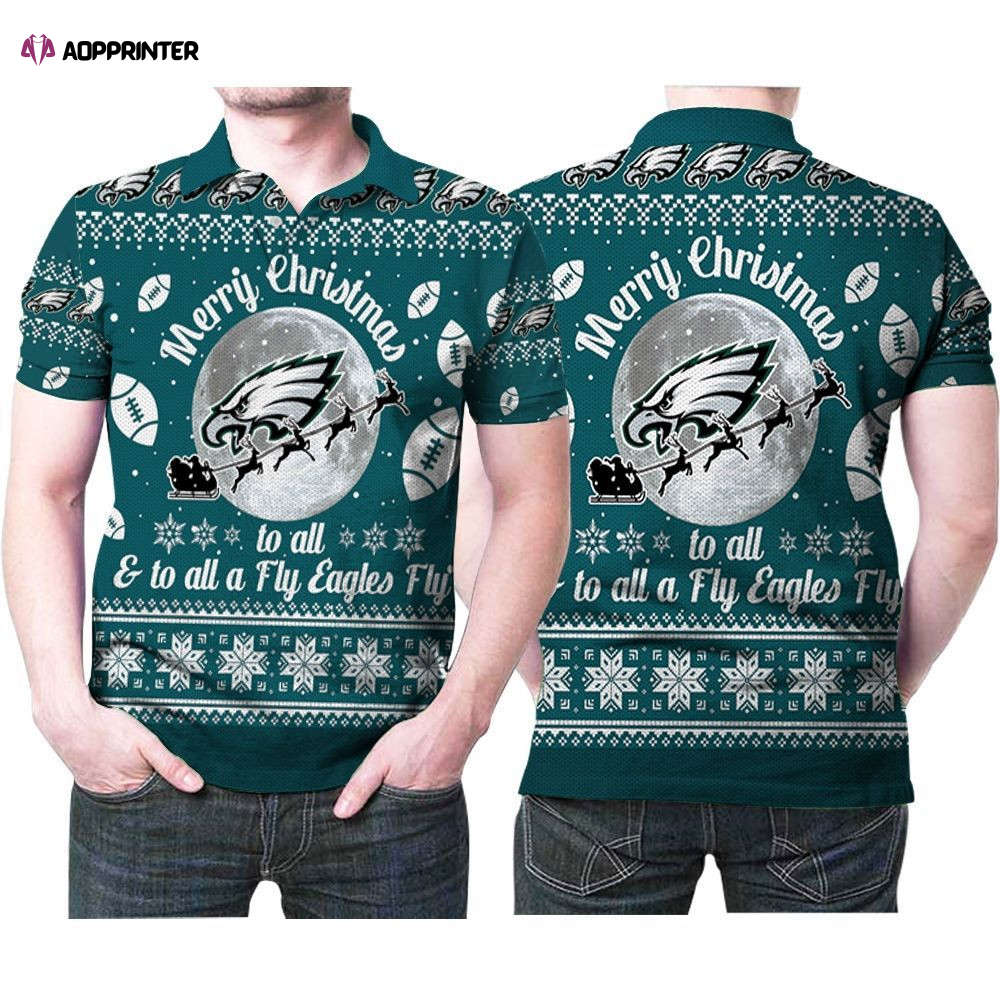 Merry Christmas Philadelphia Eagles To All And To All A Fly Ea Polo Shirt Gift for Fans Shirt 3d T-shirt Merry Christmas Philadelphia Eagles To All And To All A Fly Ea Polo Shirt Gift for Fans Shirt 3d T-shirt