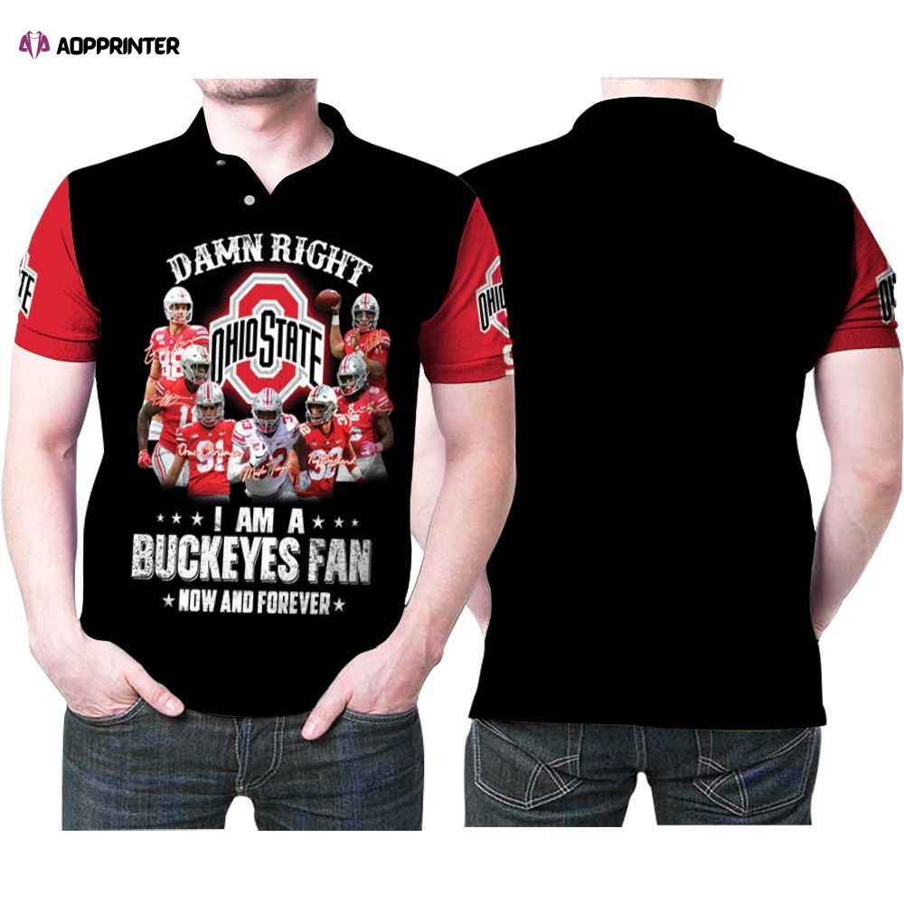 Right I Am A Ohio State Buckeyes Fan Now And Forever 3D Gift for Fans Polo Shirt Right I Am A Ohio State Buckeyes Fan Now And Forever 3D Gift for Fans Polo Shirt