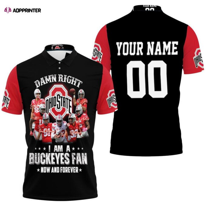 Right I Am A Ohio State Buckeyes Fans Now And Forever 3d Printed Personalized 3D Gift for Fans Polo Shirt