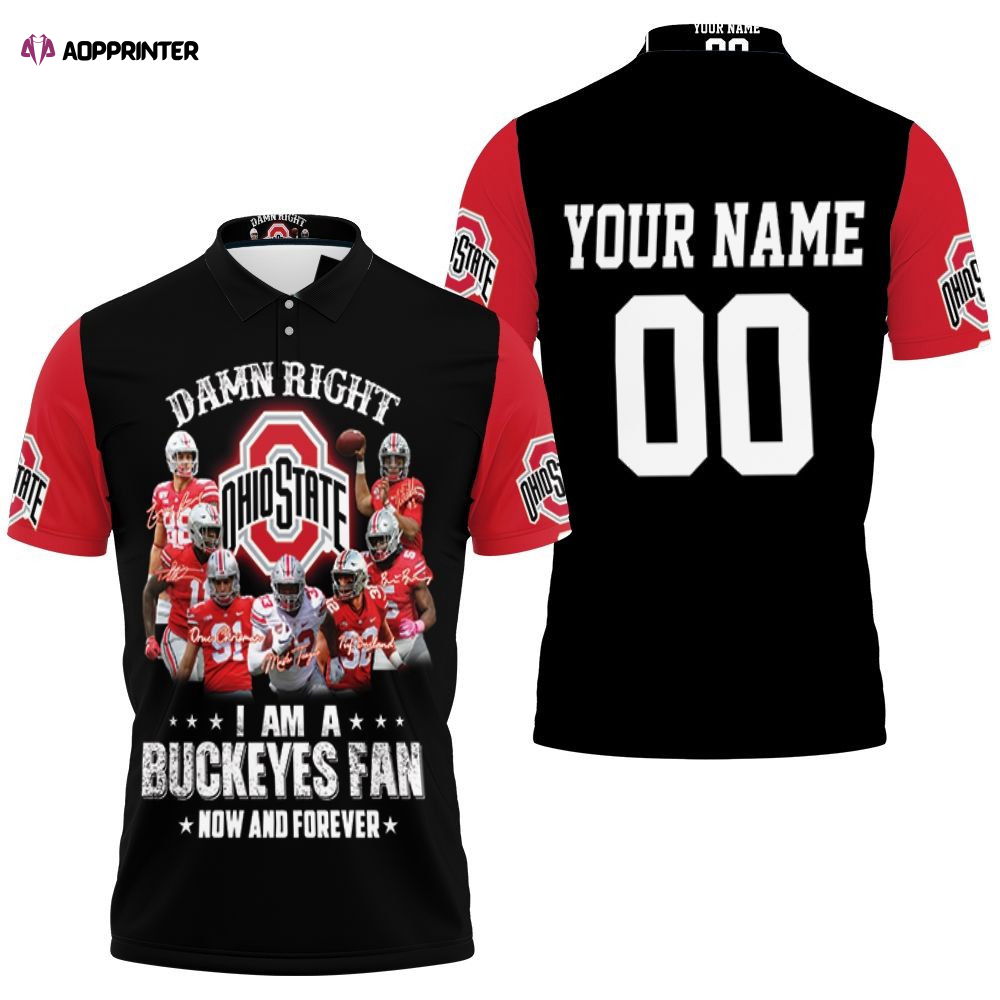 Right I Am A Ohio State Buckeyes Fans Now And Forever 3d Printed Personalized 3D Gift for Fans Polo Shirt Right I Am A Ohio State Buckeyes Fans Now And Forever 3d Printed Personalized 3D Gift for Fans Polo Shirt