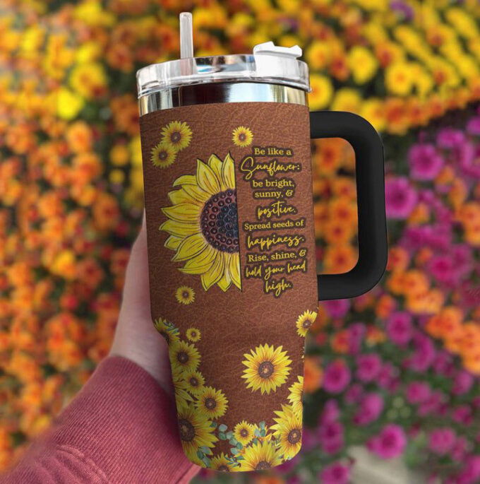 Sunflower Stanley Tumbler 40Oz Be Like A Sunflower Gift for Fans