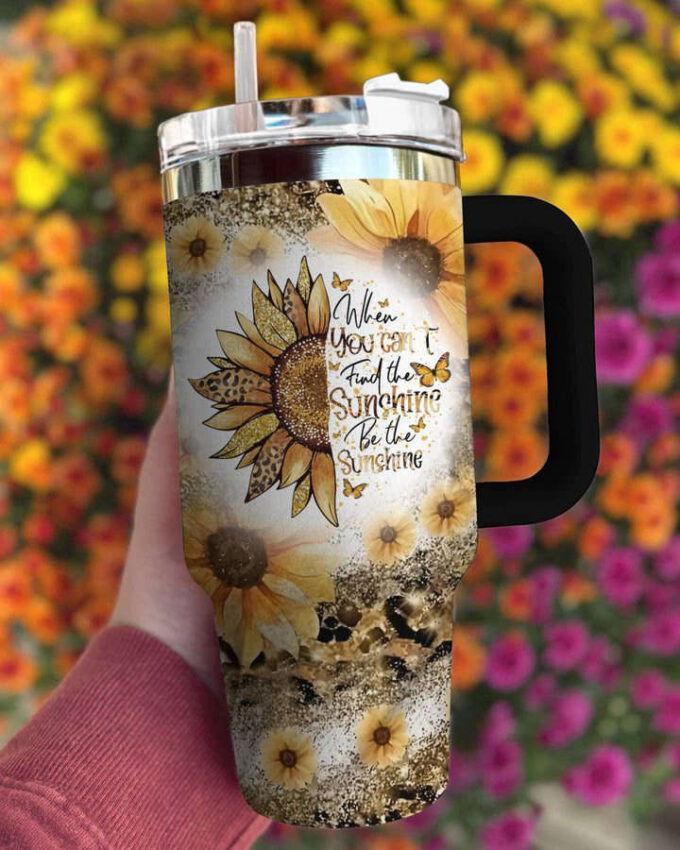 Sunflower Stanley Tumbler 40Oz Be The Sunshine Gift for Fans