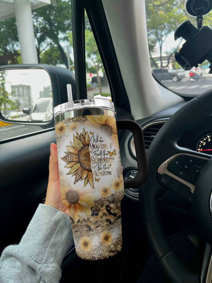 Sunflower Stanley Tumbler 40Oz Be The Sunshine Gift for Fans