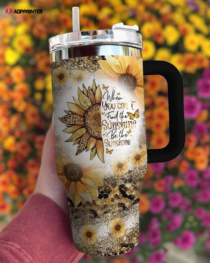 Sunflower Stanley Tumbler 40Oz Be The Sunshine Gift for Fans Sunflower Stanley Tumbler 40Oz Be The Sunshine Gift for Fans