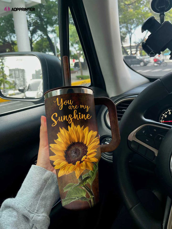 Sunflower Stanley Tumbler 40Oz You Are My Sunshine Gift for Fans Sunflower Stanley Tumbler 40Oz You Are My Sunshine Gift for Fans