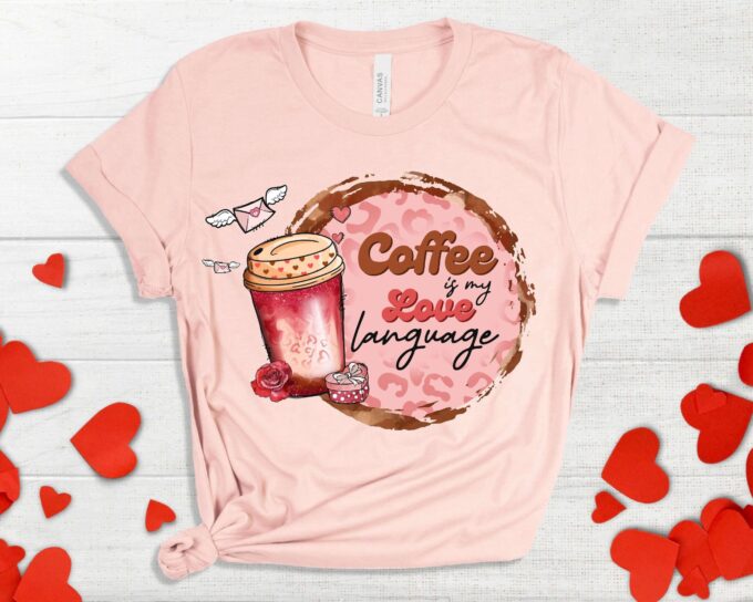 Coffee Is My Love Language T-shirt – Valentine s Day Shirt for Coffee Lovers