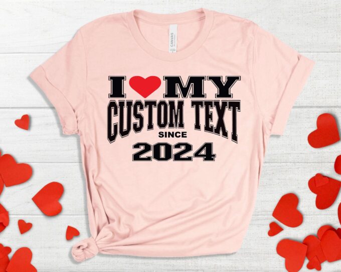 Custom Valentine s Day T-shirt: Heart Shirt Gift for Friends Outfit Tee – I Love My Tee