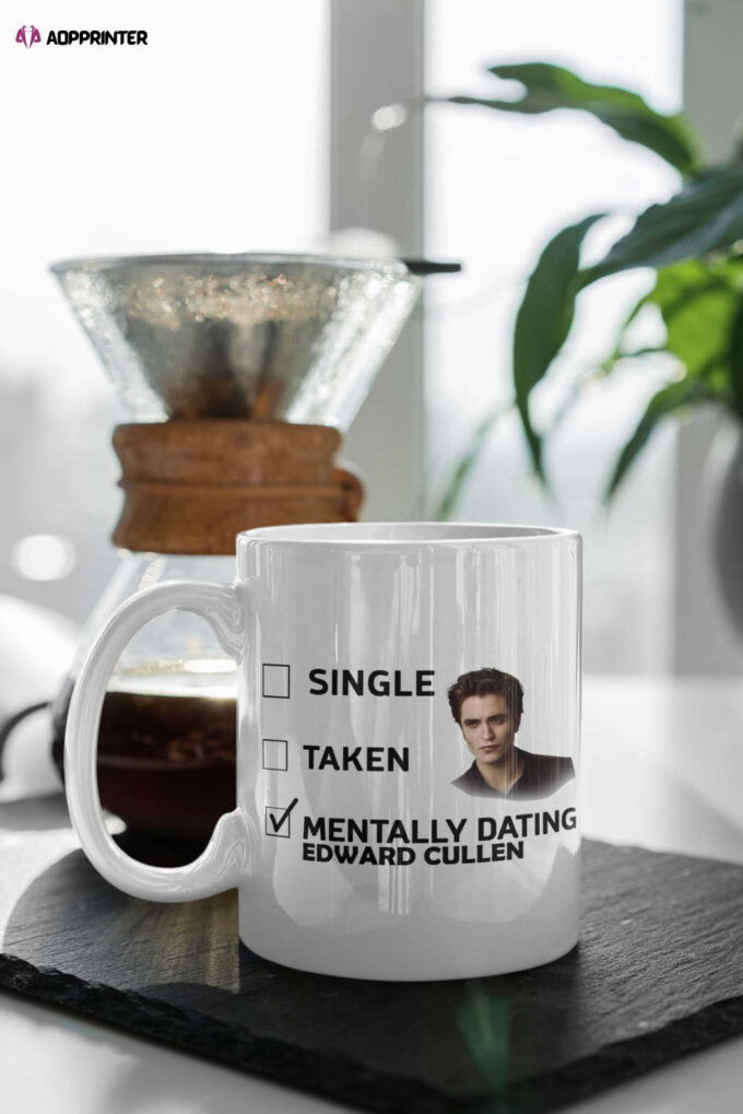 Mentally Dating Edward Cullen, Edward Cullen Mug, The Twilight Merch, Vampire Coffee Mug White 11 oz Ceramic Mug Gift