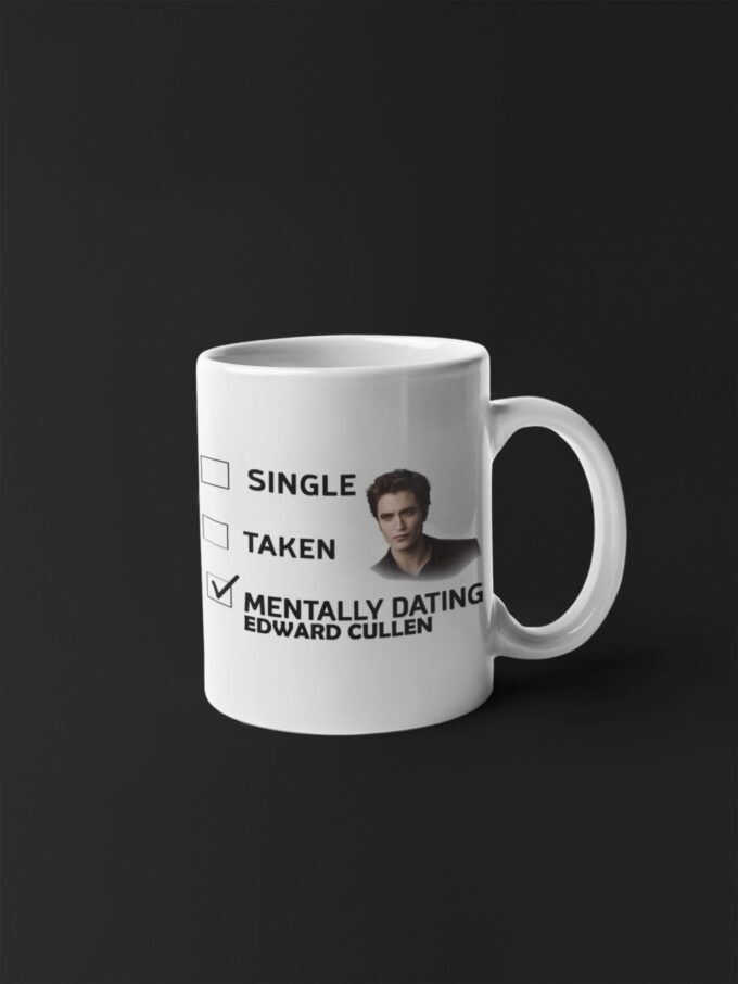Mentally Dating Edward Cullen, Edward Cullen Mug, The Twilight Merch, Vampire Coffee Mug White 11 oz Ceramic Mug Gift