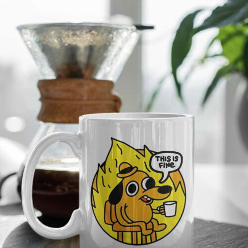 Cart 2 This Is Fine Dog In The Fire Funny Dog Meme This Is Fine Mug Funny Gift Meme Dog In The Fire 11 oz Ceramic Mug Gift