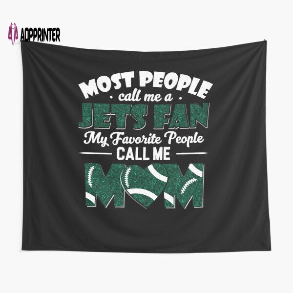 Most People Call Me A Jets Fan My Favorite People Call Me Mom New York JetsTapestry Gifts For Fans Most People Call Me A Jets Fan My Favorite People Call Me Mom New York JetsTapestry Gifts For Fans