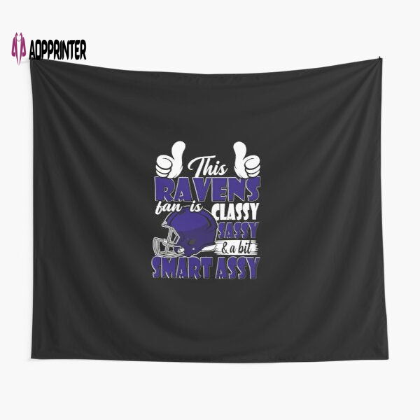 This Ravens Fan Is Classy And A Bit Smart Tapestry Gifts For Fans This Ravens Fan Is Classy And A Bit Smart Tapestry Gifts For Fans