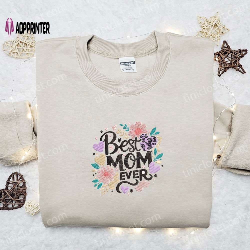 Floral Embroidered Shirt & Hoodie: Best Mom Ever Gift for Mother s Day Floral Embroidered Shirt & Hoodie: Best Mom Ever Gift for Mother s Day