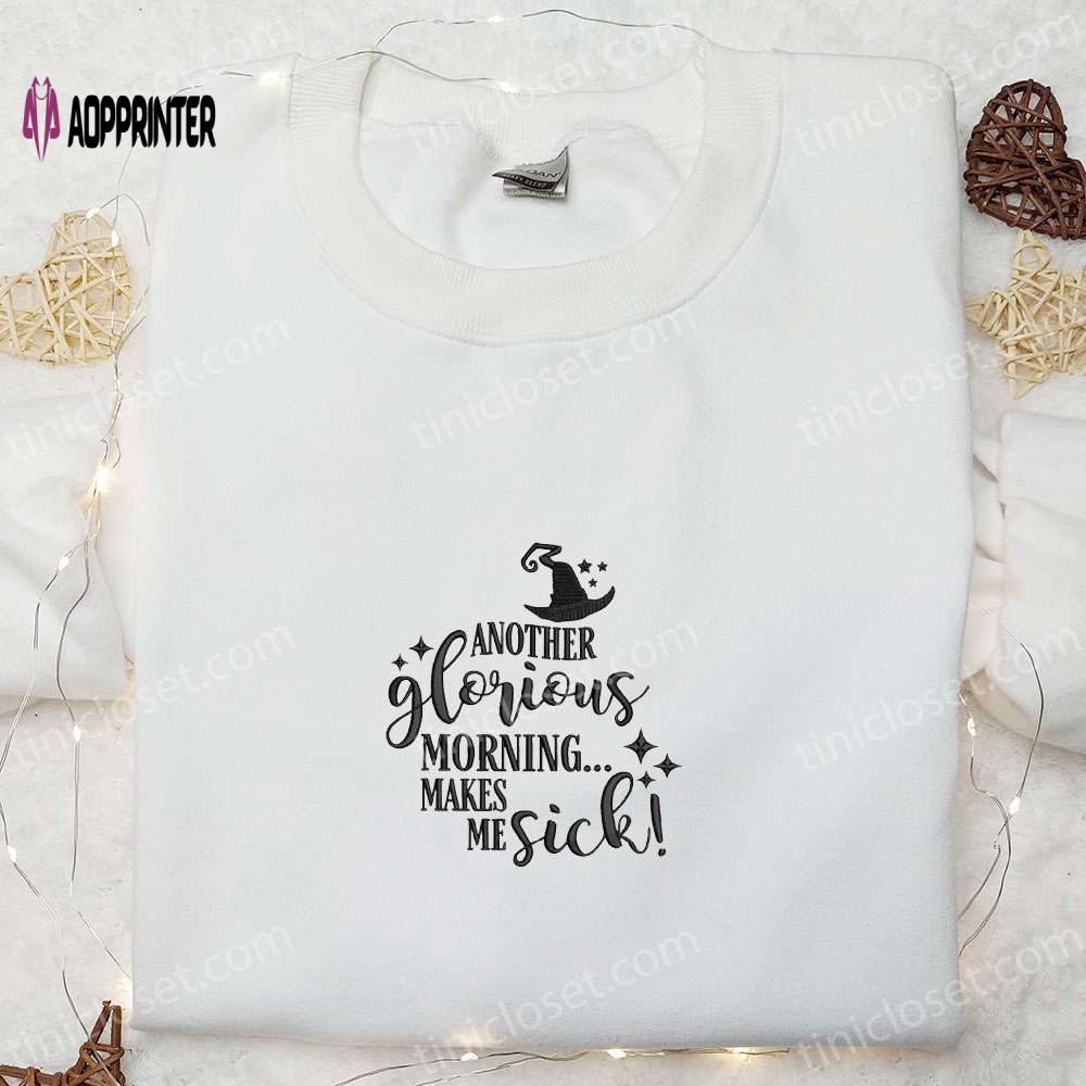 Spooky Halloween Embroidered Sweatshirt: Another Glorious Morning Makes Me Sick Hoodie – Best Gifts Spooky Halloween Embroidered Sweatshirt: Another Glorious Morning Makes Me Sick Hoodie – Best Gifts