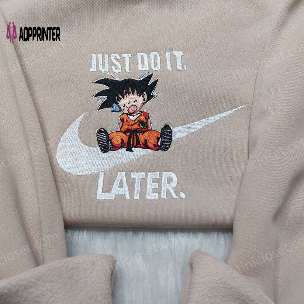 Songoku Just Do It Later Dragon Ball Nike Embroidered Shirt: Custom Design Songoku Just Do It Later Dragon Ball Nike Embroidered Shirt: Custom Design